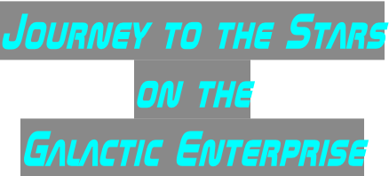 Journey to the Stars on the Galactic Enterprise