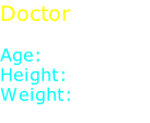Doctor  Age: 42 Height: 6' 1" Weight: 187 lb.