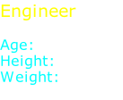 Engineer  Age: 57 Height: 5' 10" Weight: 245 lb.
